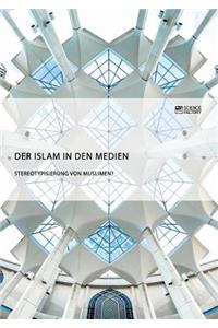 Islam in den Medien. Stereotypisierung von Muslimen?