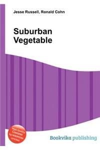 Suburban Vegetable