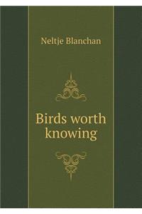 Birds Worth Knowing