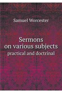 Sermons on Various Subjects Practical and Doctrinal