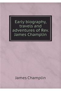 Early Biography, Travels and Adventures of Rev. James Champlin