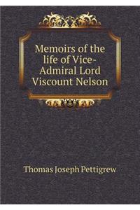 Memoirs of the Life of Vice-Admiral Lord Viscount Nelson