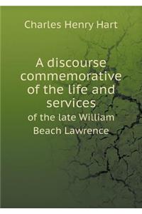 A Discourse Commemorative of the Life and Services of the Late William Beach Lawrence