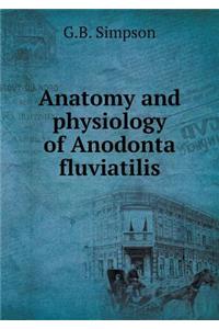 Anatomy and Physiology of Anodonta Fluviatilis