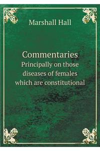 Commentaries Principally on Those Diseases of Females Which Are Constitutional