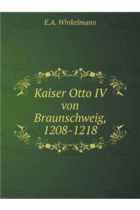 Kaiser Otto IV von Braunschweig, 1208-1218