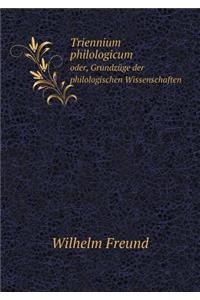 Triennium philologicum oder, Grundzüge der philologischen Wissenschaften