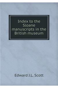 Index to the Sloane Manuscripts in the British Museum