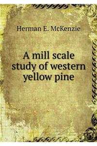 A Mill Scale Study of Western Yellow Pine