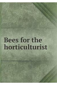 Bees for the horticulturist