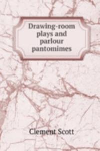 DRAWING-ROOM PLAYS AND PARLOUR PANTOMIM