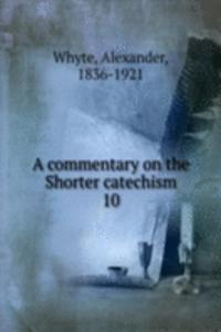 commentary on the Shorter catechism