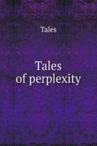 Tales of perplexity