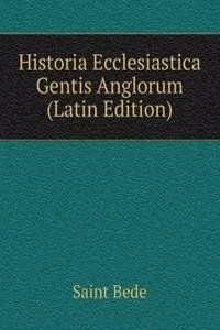 Historia Ecclesiastica Gentis Anglorum (Latin Edition)