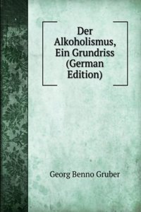 Der Alkoholismus, Ein Grundriss (German Edition)