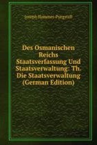 Des Osmanischen Reichs Staatsverfassung Und Staatsverwaltung