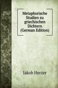 Metaphorische Studien zu griechischen Dichtern (German Edition)
