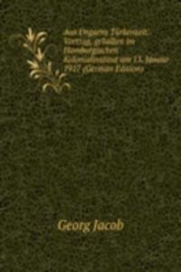 Aus Ungarns Turkenzeit. Vortrag, gehalten im Hamburgischen Kolonialinstitut am 13. Januar 1917 (German Edition)