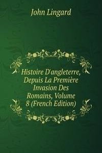 Histoire D'angleterre, Depuis La Premiere Invasion Des Romains, Volume 8 (French Edition)