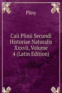 Caii Plinii Secundi Historiae Naturalis Xxxvii, Volume 4 (Latin Edition)