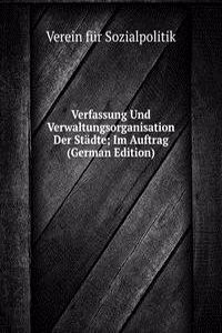 Verfassung Und Verwaltungsorganisation Der Stadte; Im Auftrag (German Edition)