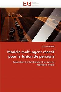 Modèle multi-agent réactif pour la fusion de percepts