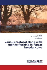 Various protocol along with uterine flushing in repeat breeder cows