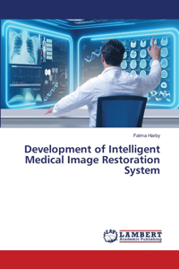 Development of Intelligent Medical Image Restoration System