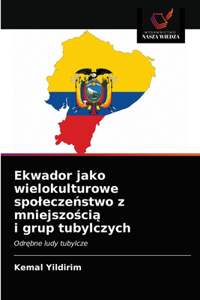 Ekwador jako wielokulturowe spolecze&#324;stwo z mniejszo&#347;ci&#261; i grup tubylczych