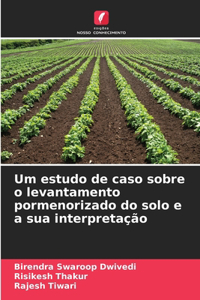 Um estudo de caso sobre o levantamento pormenorizado do solo e a sua interpretação