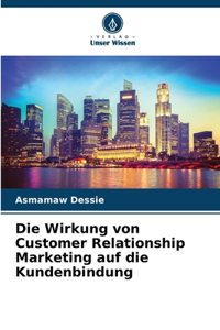 Wirkung von Customer Relationship Marketing auf die Kundenbindung