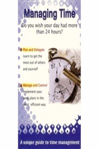 Managing Time - Do You Wish Your Day Had More Than 24 Hours?