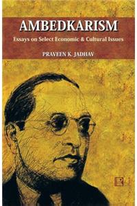 Ambedkarism: Essays On Select Economic & Cultural Issues