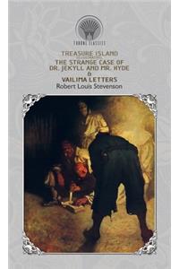 Treasure Island (Illustrated), The Strange Case of Dr. Jekyll and Mr. Hyde & Vailima Letters