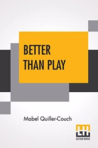 Better Than Play