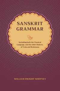 Sanskrit Grammar | William Dwight Whitney | Including both the Classical Language, and the older Dialects, of Veda and Brahmana