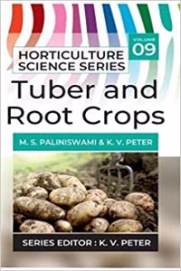 Tuber and Root Crops: Vol.09: Horticulture Science Series (Recommended Text as per 5th Deans Committee)