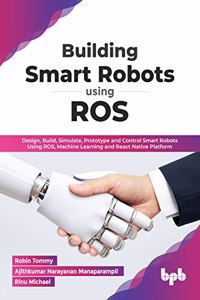 Building Smart Robots Using Ros