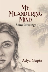 My Meandering Mind - Some Musings