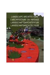 Landscape Architecture/ L'Architecture du Paysage/ Landschaftsarchitektur/ Landschapsarchitectuur