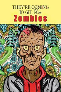 Zombies, They're Coming To Get You