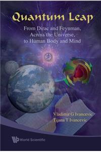 Quantum Leap: From Dirac and Feynman, Across the Universe, to Human Body and Mind