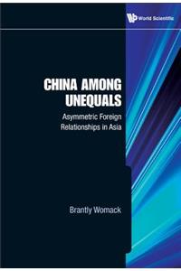 China Among Unequals: Asymmetric Foreign Relationships in Asia