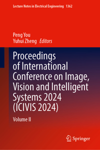 Proceedings of International Conference on Image, Vision and Intelligent Systems 2024 (ICIVIS 2024)
