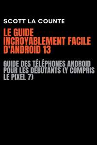 Guide Incroyablement Facile D'android 13