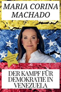 Maria Corina Machado und Der Kampf für Demokratie in Venezuela