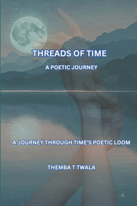 Threads of Time, A Poetic Journey
