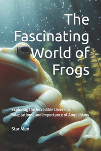The Fascinating World of Frogs