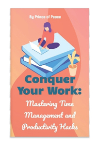 Conquer Your Work