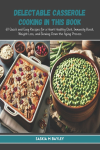 Delectable Casserole Cooking in this Book